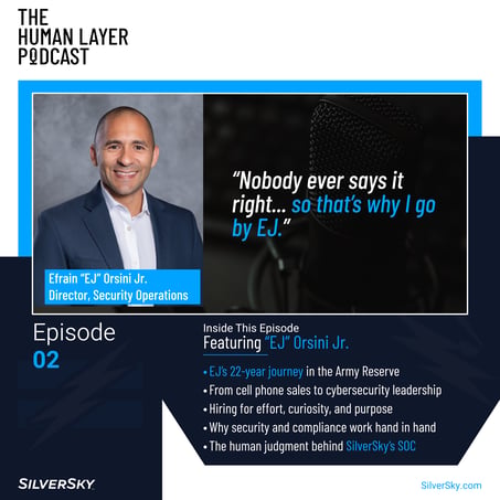 Episode 2 of SilverSky: The Human Layer featuring Efrain EJ Orsini Jr.